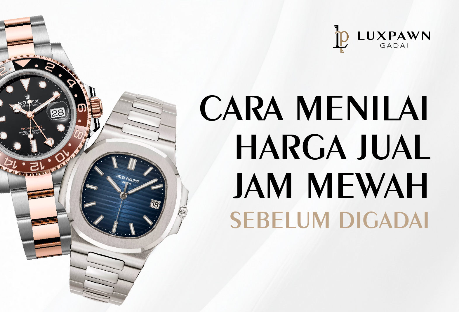 Cara Menilai Harga Jual Jam Mewah Sebelum Digadai