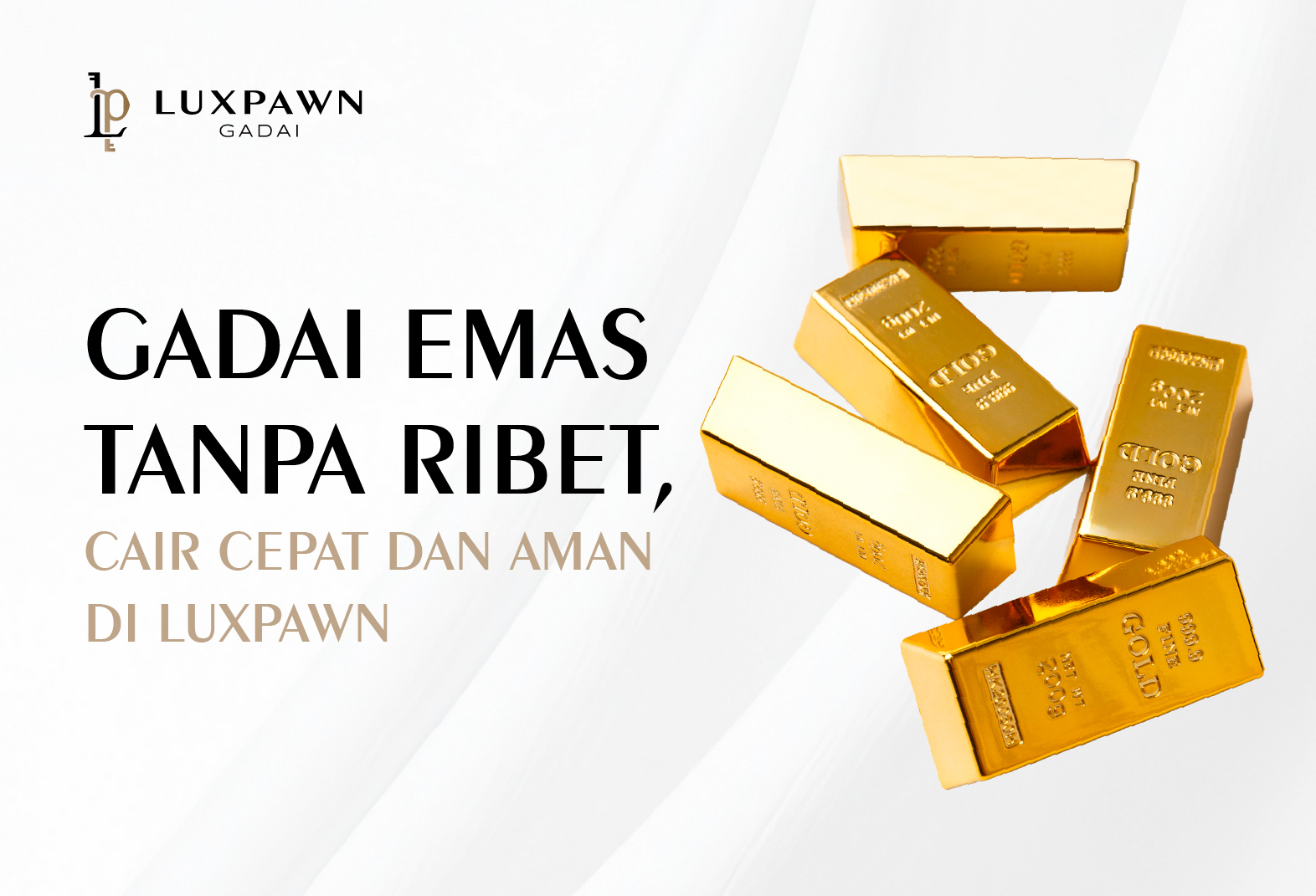Gadai Emas Tanpa Ribet, Cair Cepat dan Aman di Luxpawn