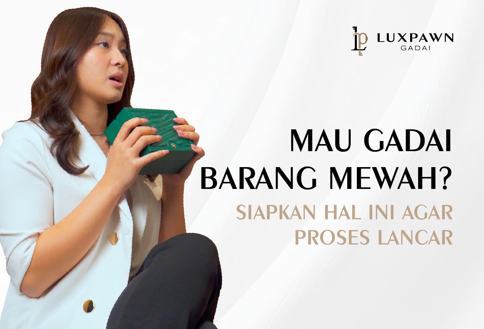 Mau Gadai Barang Mewah? Siapkan 6 Hal Ini agar Proses Lancar