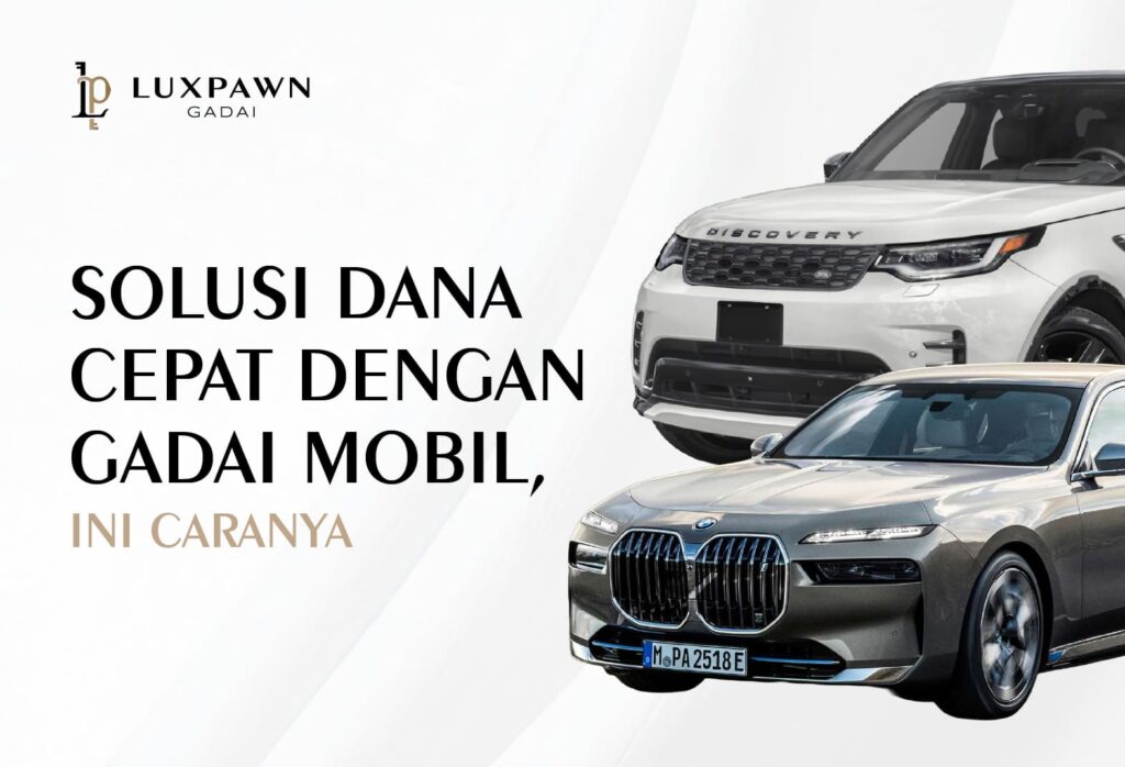 Solusi Dana Cepat dengan Gadai Mobil, Ini Caranya