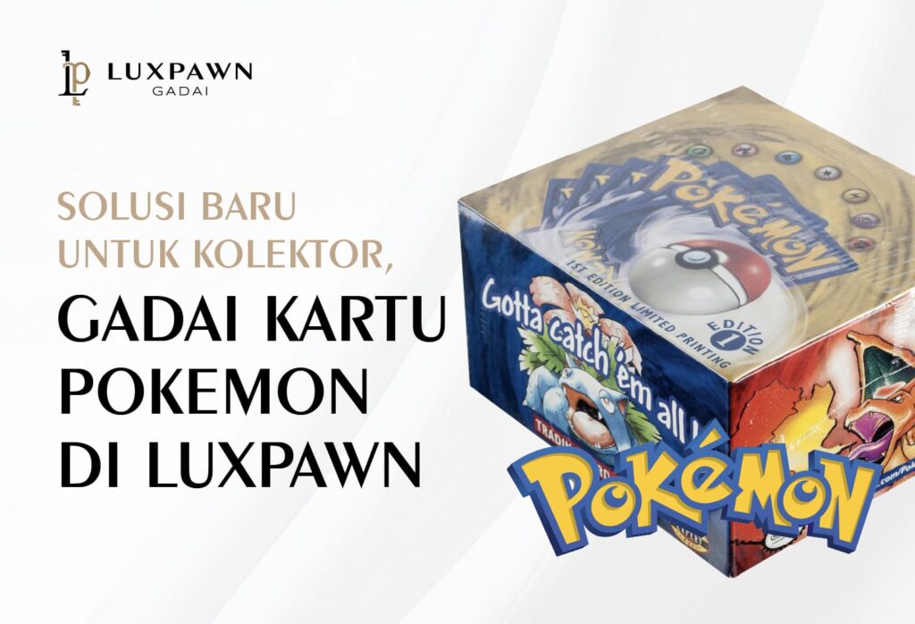 Solusi Baru untuk Kolektor, Gadai Kartu Pokemon di Luxpawn