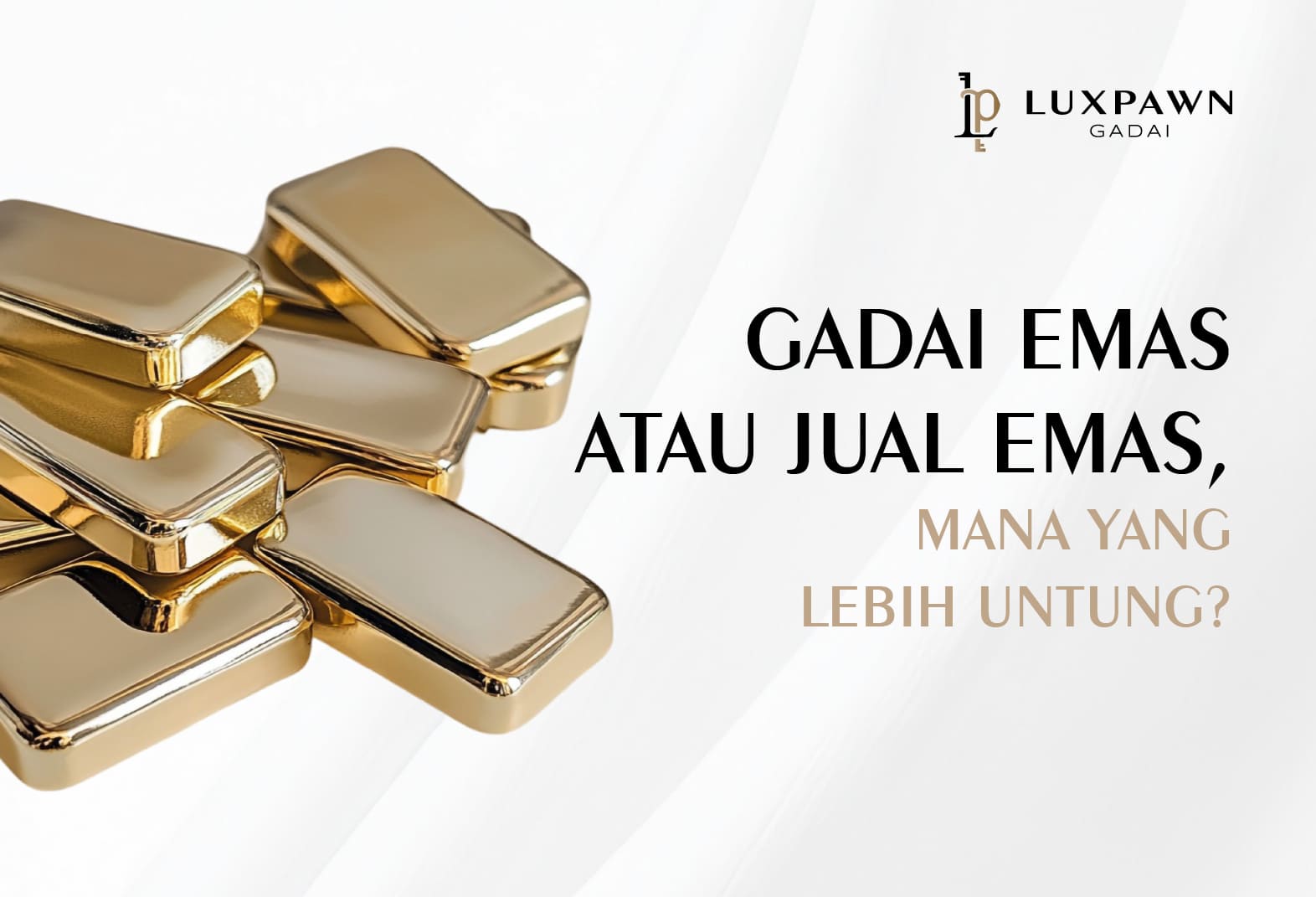 Gadai Emas atau Jual Emas, Mana yang Lebih Untung?