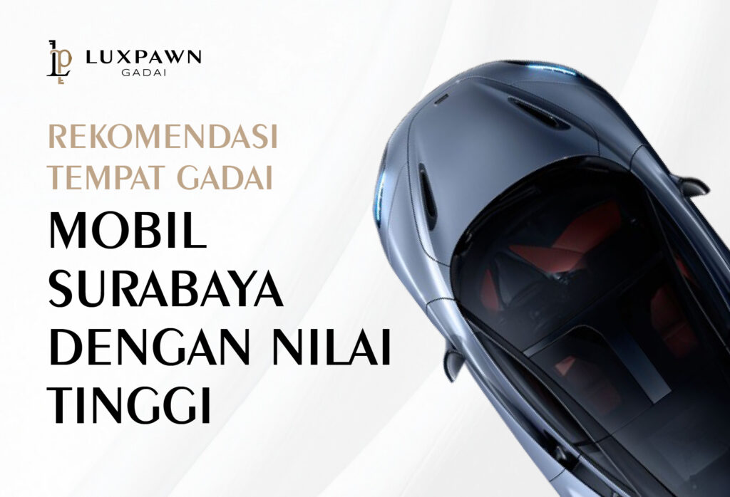 Rekomendasi Tempat Gadai Mobil Surabaya dengan Nilai Tinggi