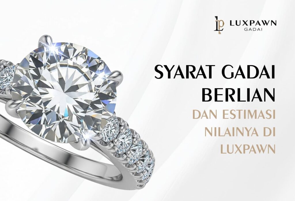 Syarat Gadai Berlian dan Estimasi Nilainya di Luxpawn