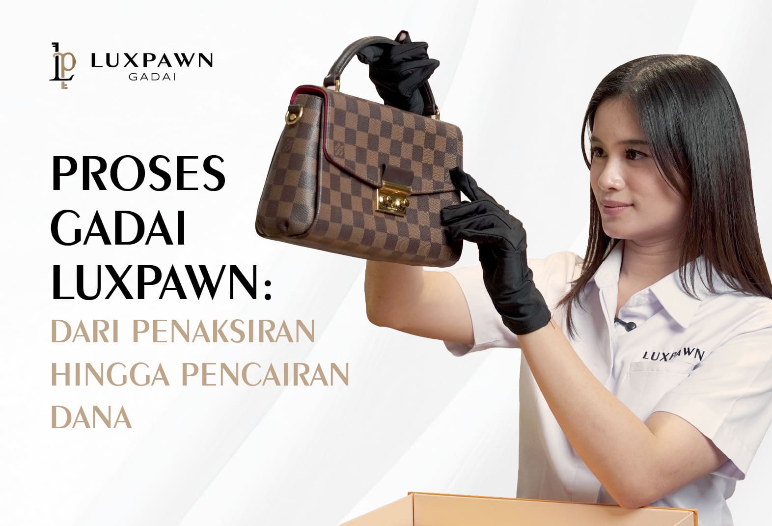 Proses Gadai Luxpawn: Dari Penaksiran hingga Pencairan Dana