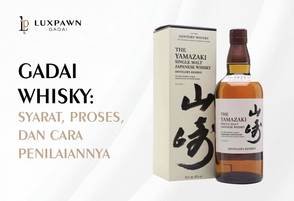 Gadai Whisky: Syarat, Proses, dan Cara Penilaiannya